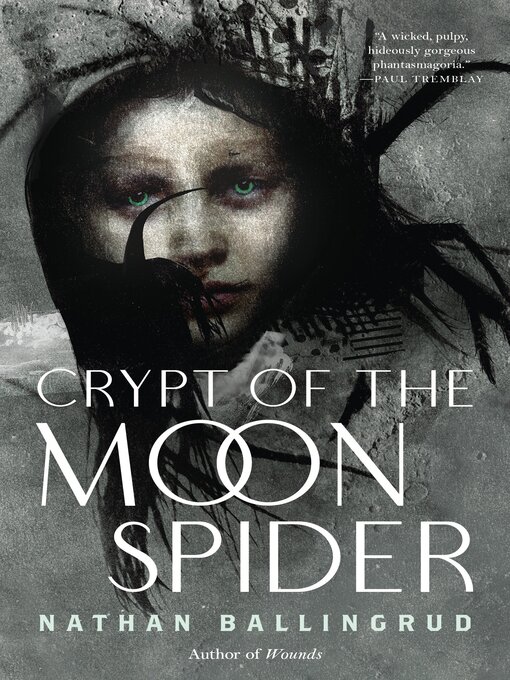 Title details for Crypt of the Moon Spider by Nathan Ballingrud - Wait list